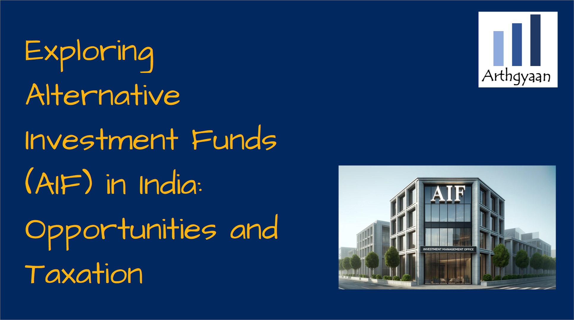 Exploring Alternative Investment Funds (AIF) in India: Opportunities and Taxation