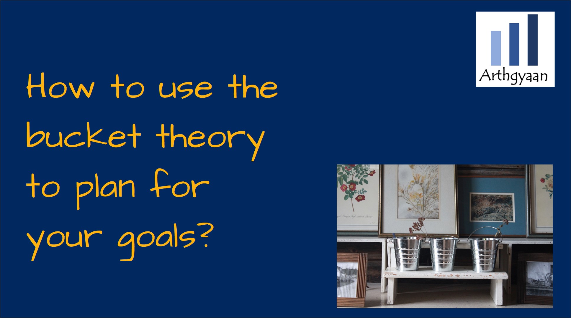 How to use the bucket theory to plan for your goals?