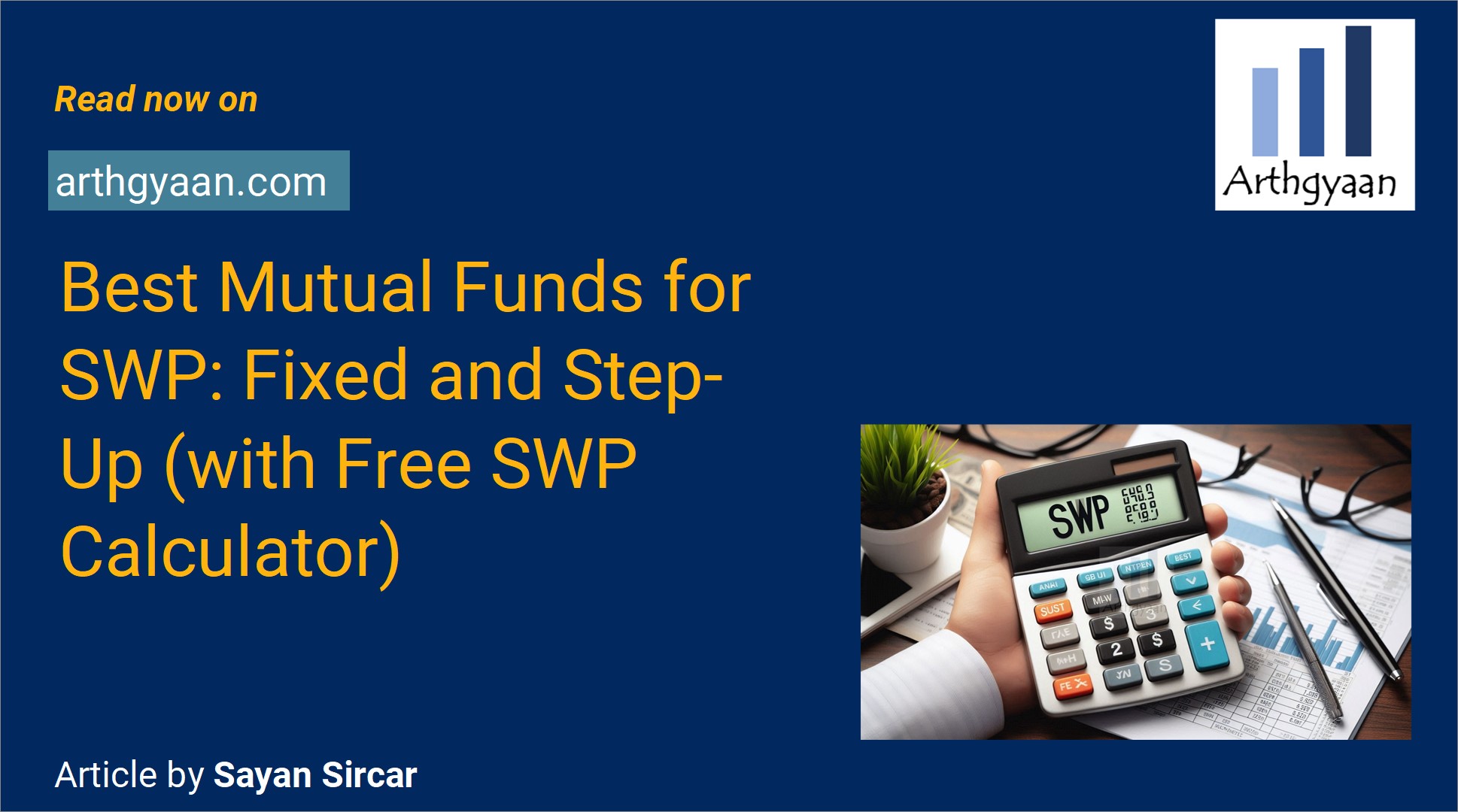 Best Mutual Funds for SWP: Fixed and Step-Up (with Free SWP Calculator)