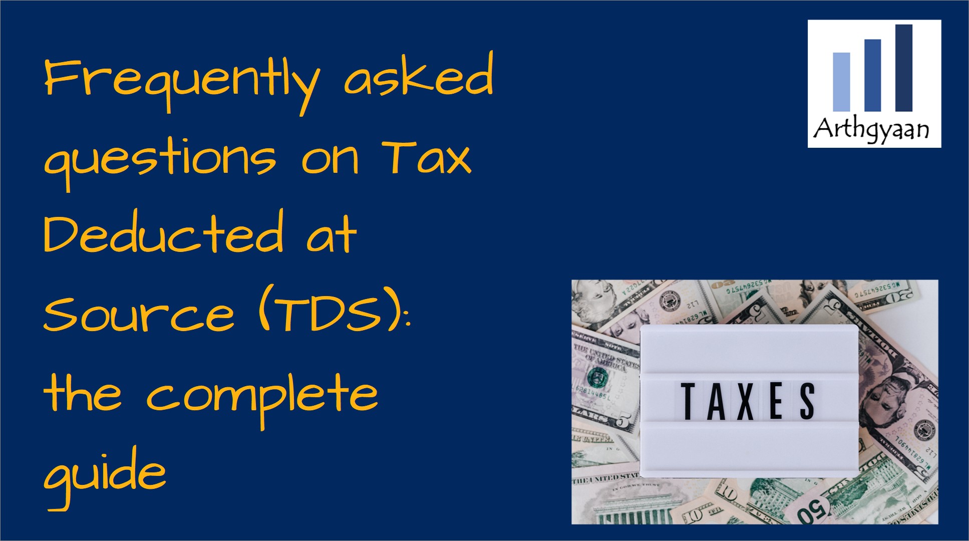 Frequently Asked Questions On Tax Deducted At Source Tds The Complete Guide Arthgyaan 9903