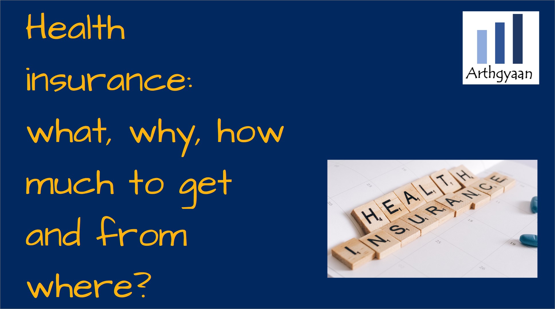 Health insurance: what, why, how much to get and from where?