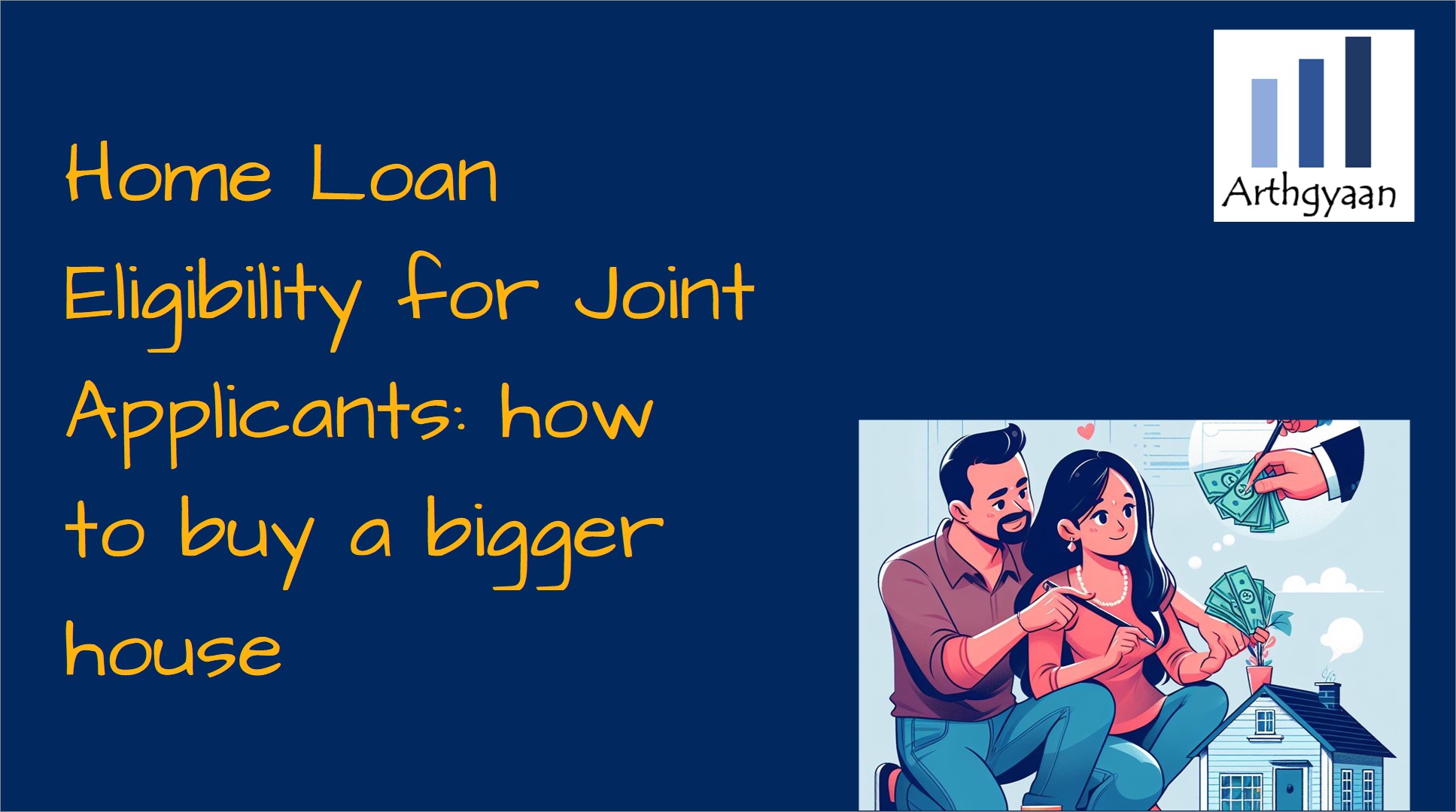 Home Loan Eligibility for Joint Applicants: how to buy a bigger house