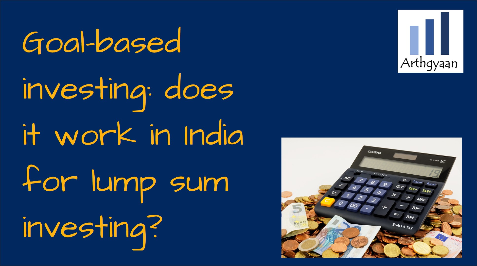 Goal-based investing: does it work in India for lump sum investing?
