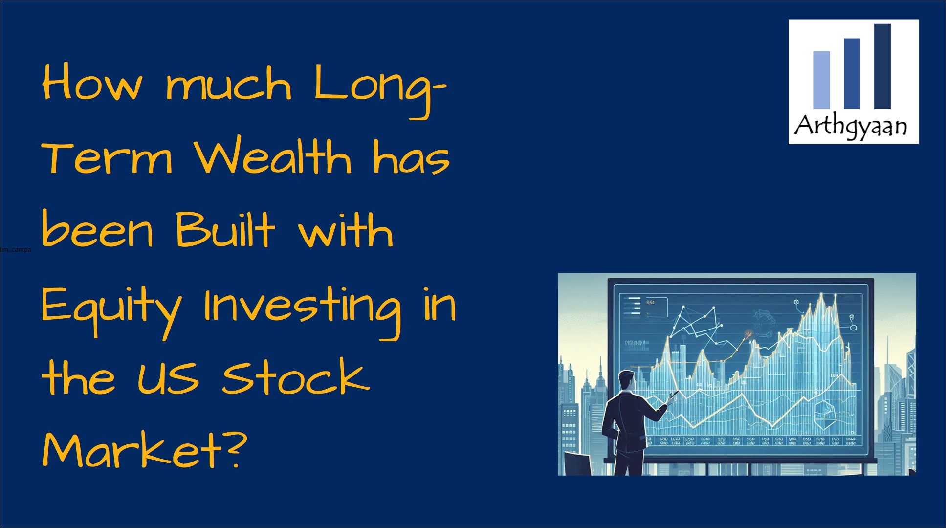 How much Long-Term Wealth has been Built with Equity Investing in the US Stock Market?