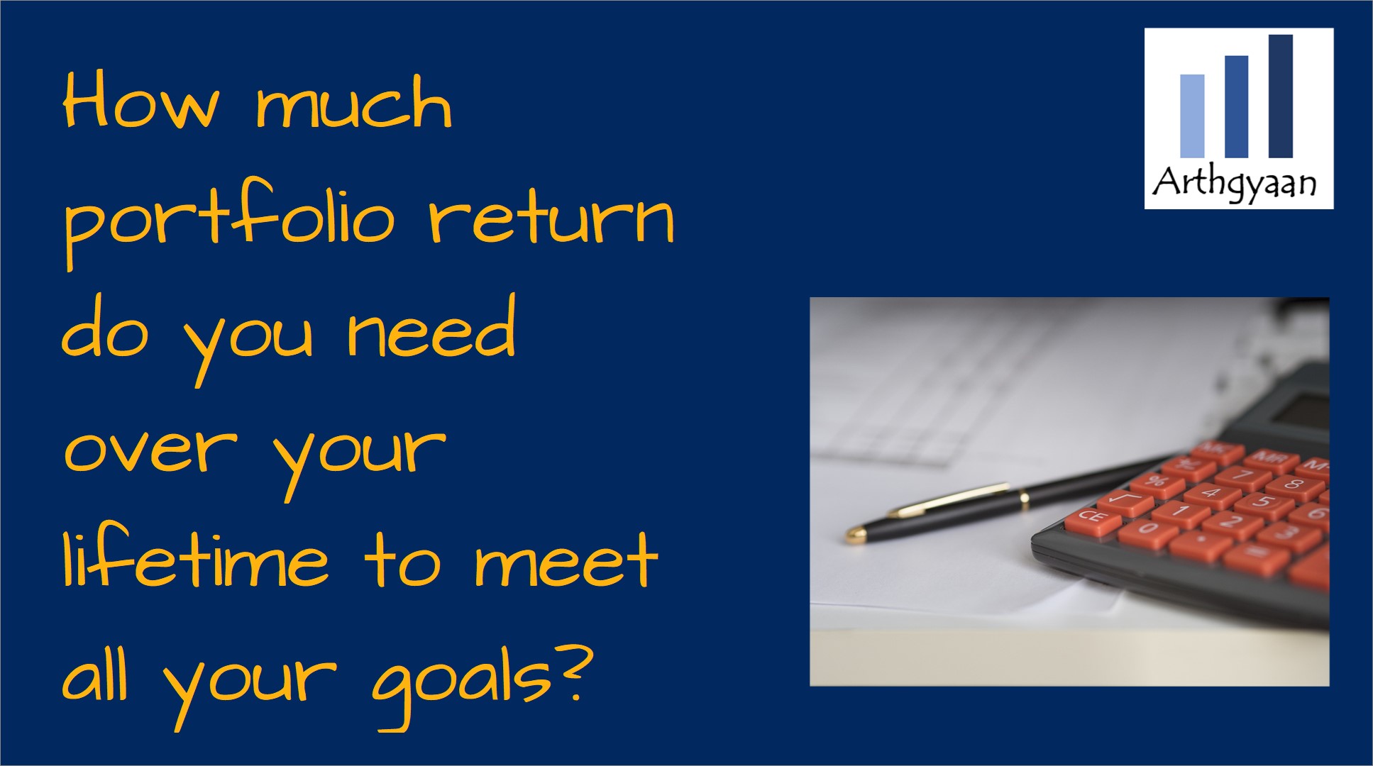 How much portfolio return do you need over your lifetime to meet all your goals?