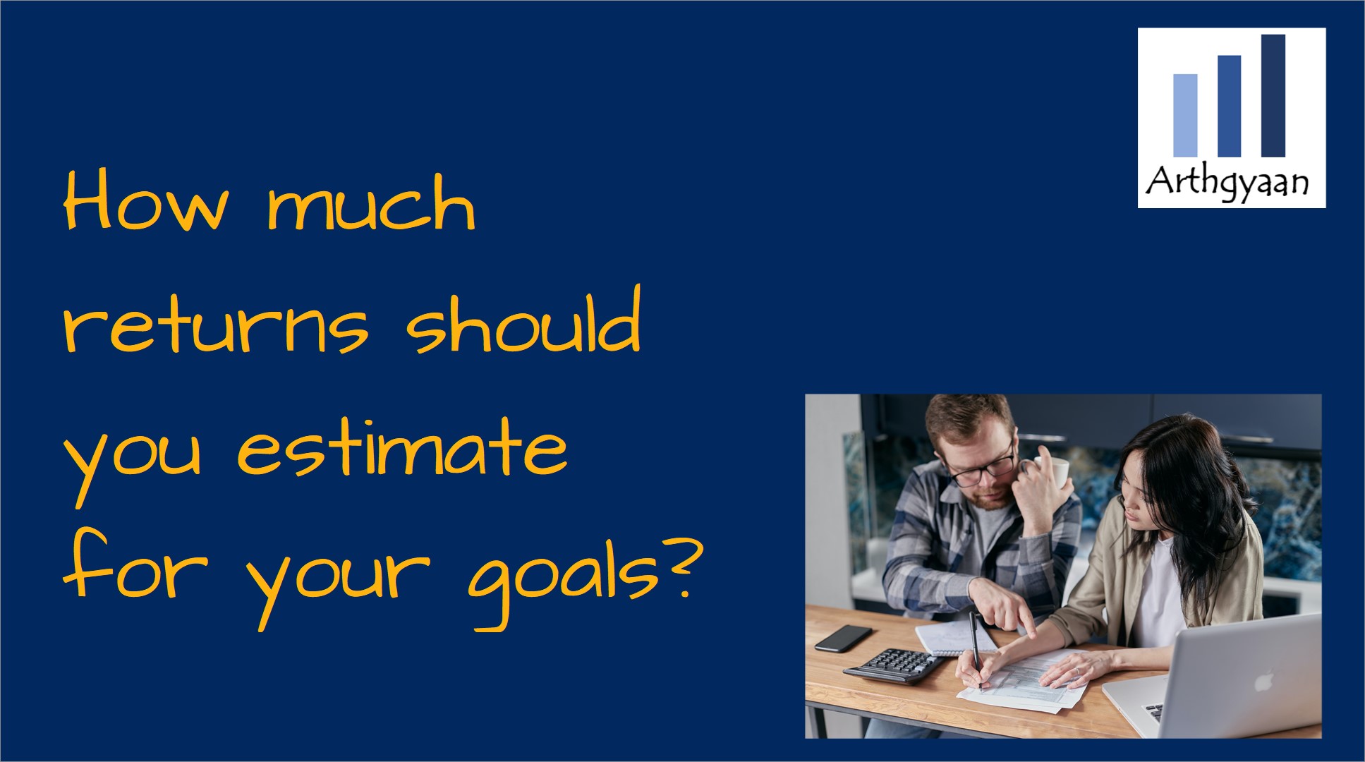 How much returns should you estimate for your goals?