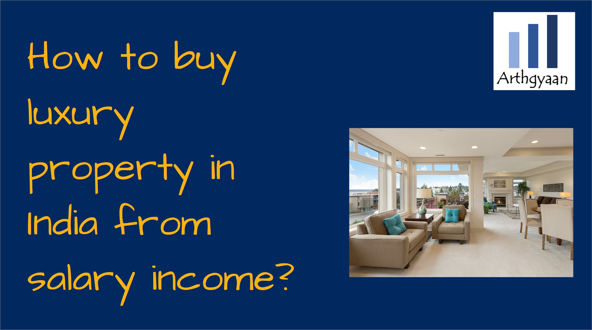 How to buy luxury property in India from salary income?