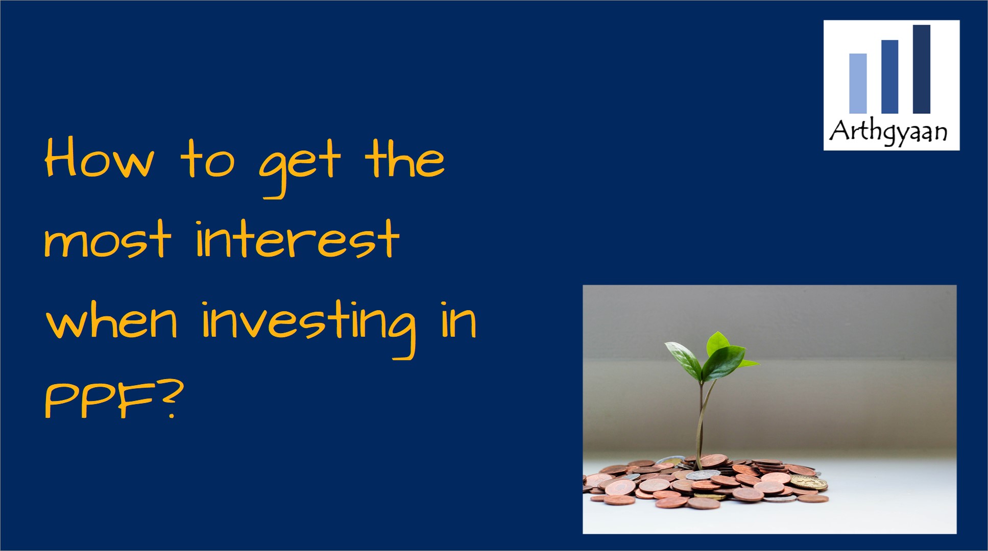 How to get the most interest when investing in PPF?