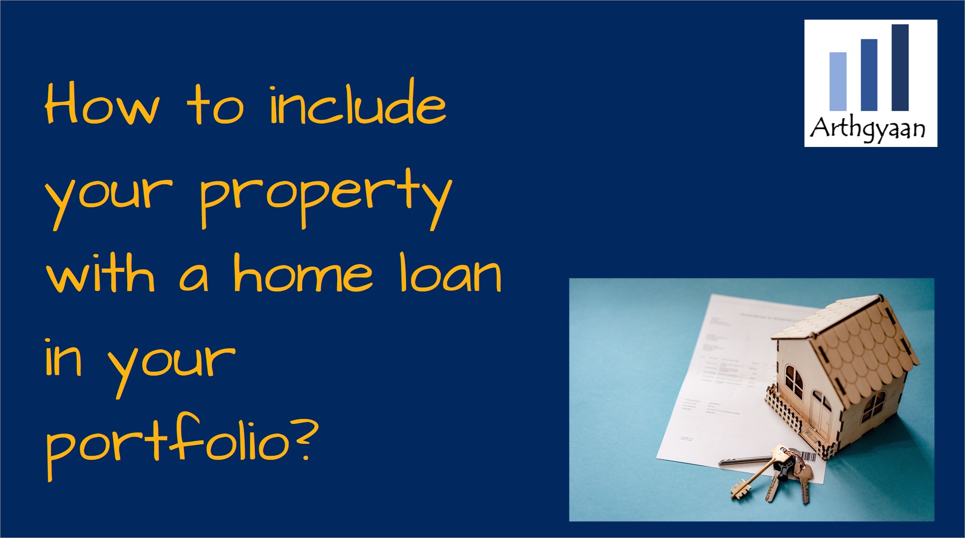 How to include your property with a home loan in your portfolio?