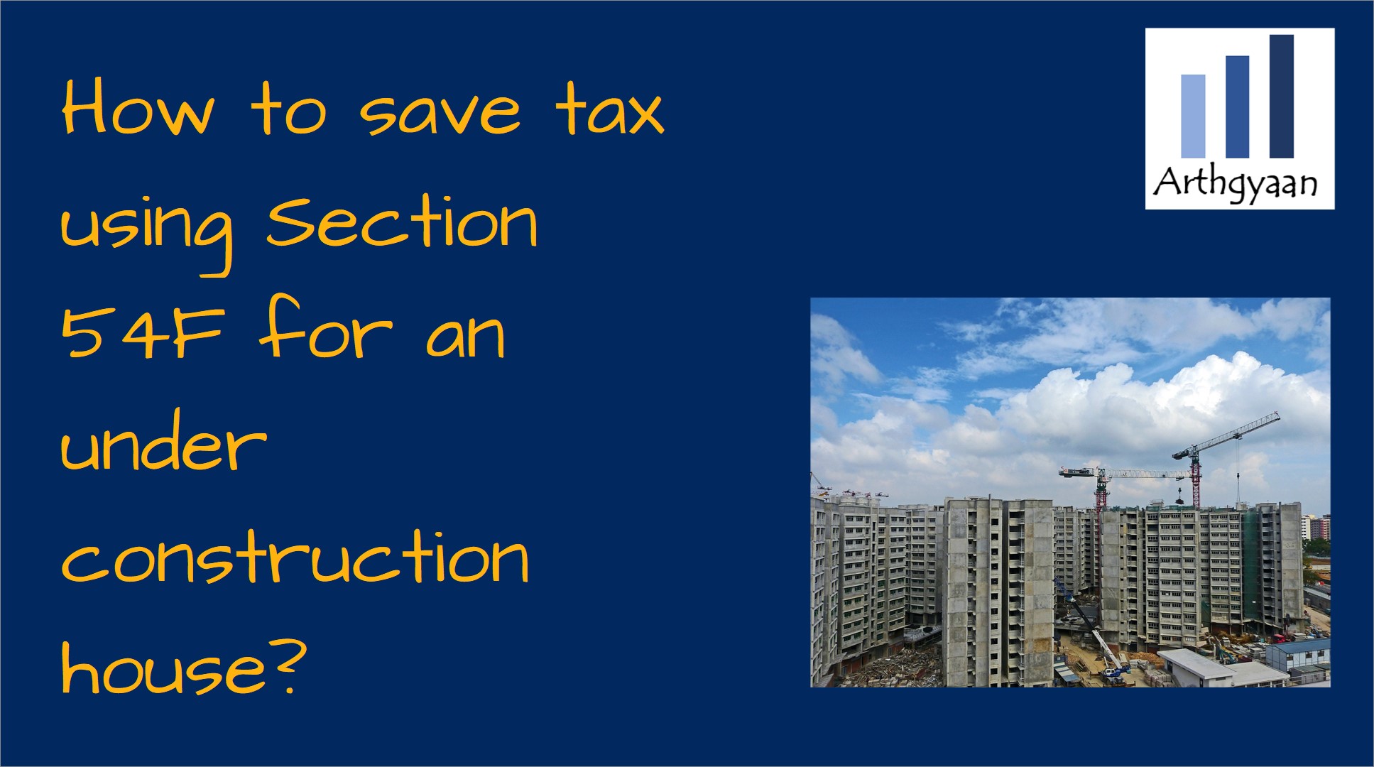 How to save tax using Section 54F for an under construction house?