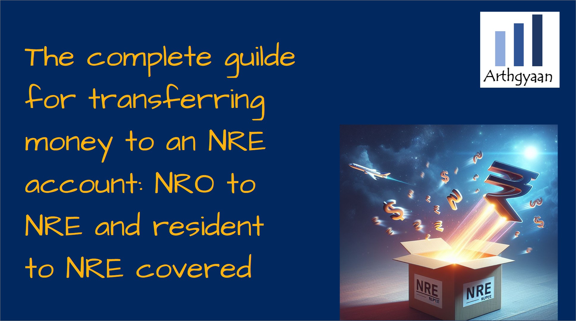The complete guide for transferring money to an NRE account: NRO to NRE and resident to NRE covered
