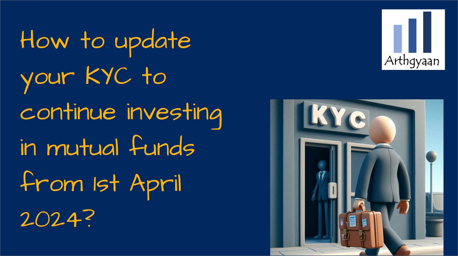 How to update your KYC to continue investing in mutual funds from 1st April 2024?