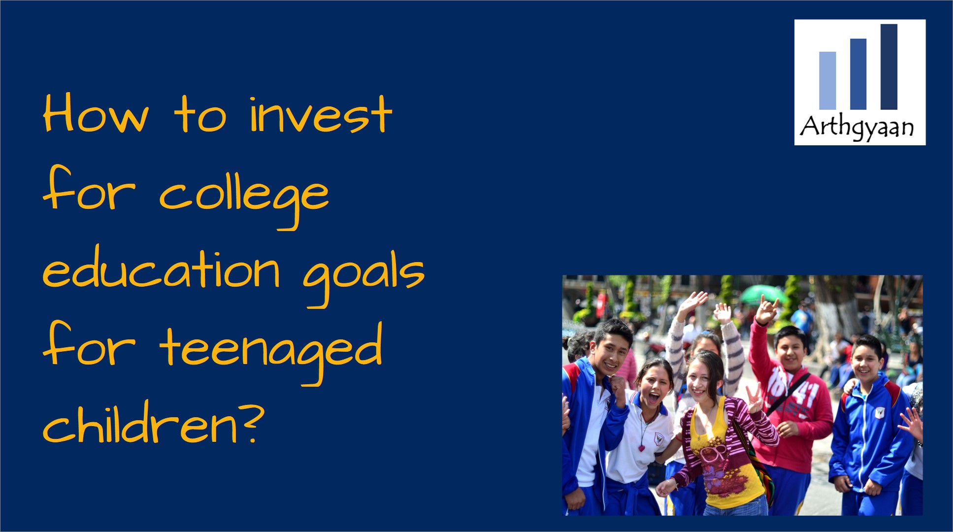 How to invest for college education goals for teenaged children?