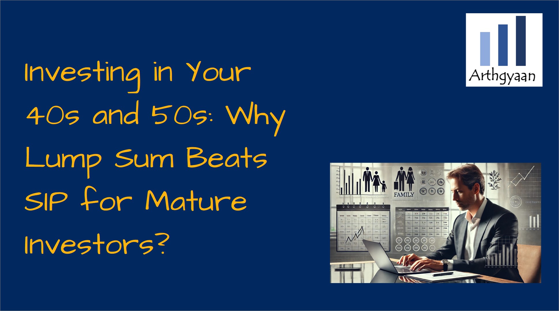 Investing in Your 40s and 50s: Why Lump Sum Beats SIP for Mature Investors?