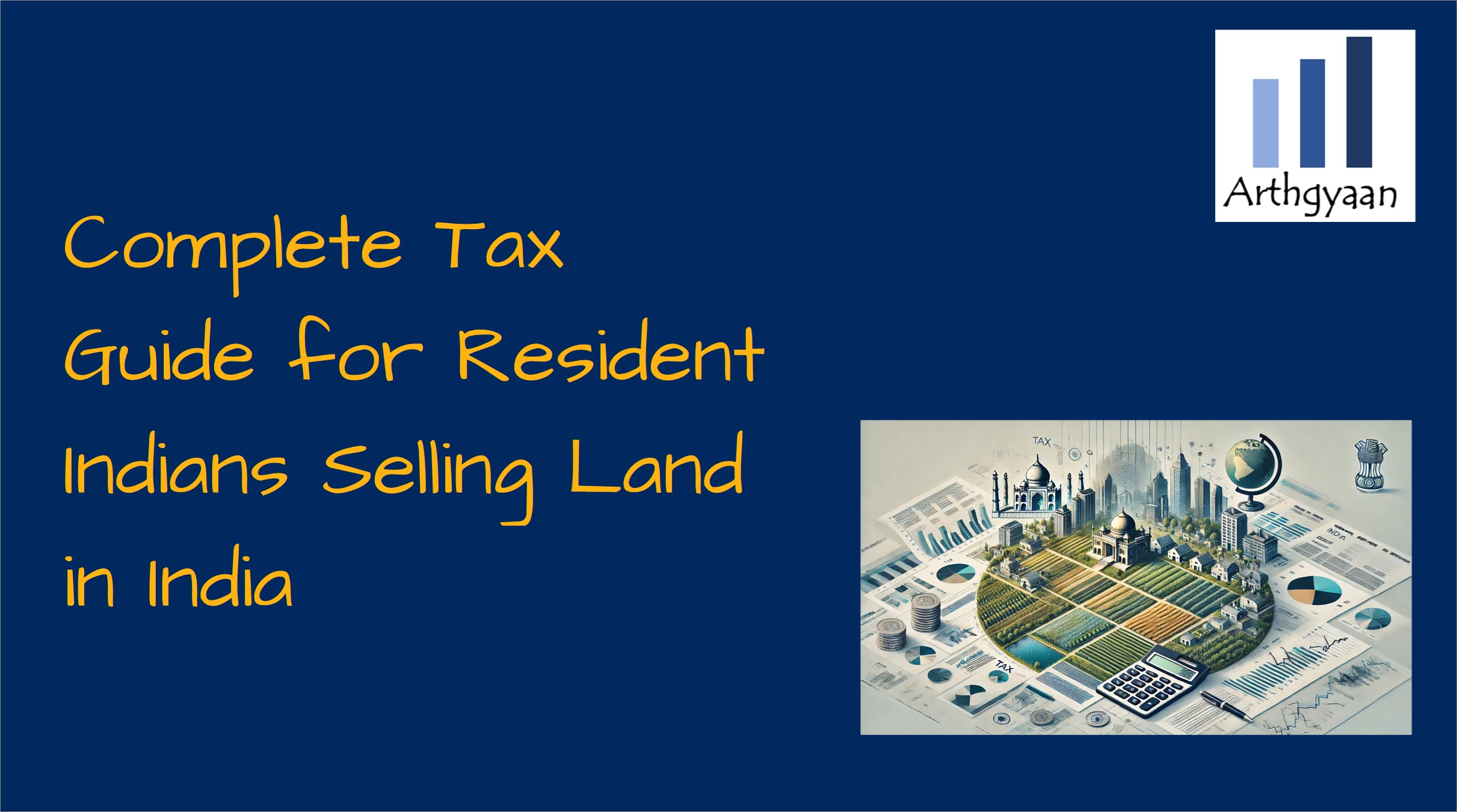 Complete Tax Guide for Resident Indians Selling Land in India