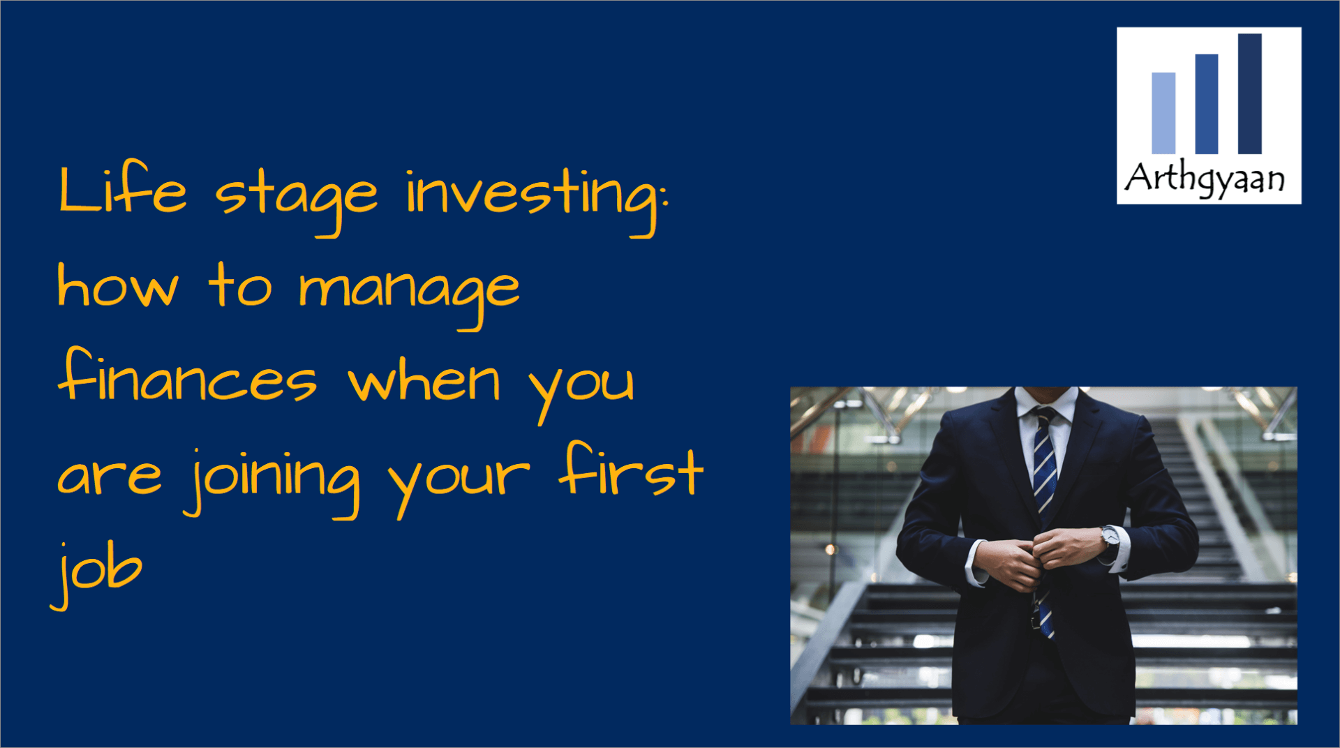 Life stage investing: how to manage finances when you are joining your first job