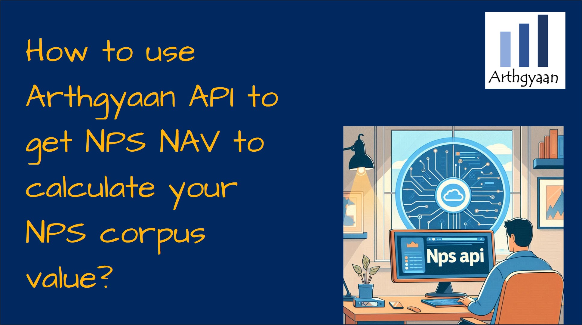 How to use Arthgyaan API to get NPS NAV to calculate your NPS corpus value?