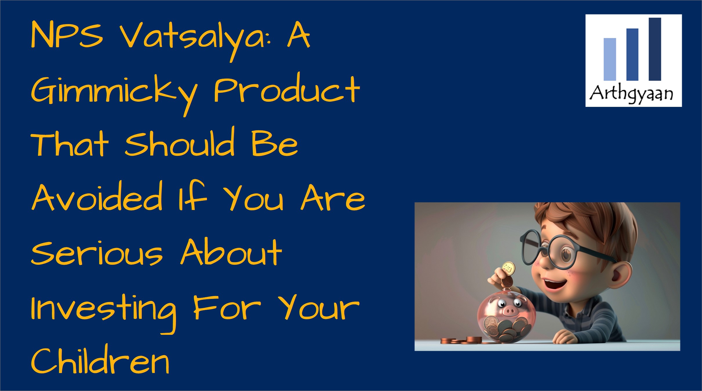 NPS Vatsalya: A Gimmicky Product That Should Be Avoided If You Are Serious About Investing For Your Children