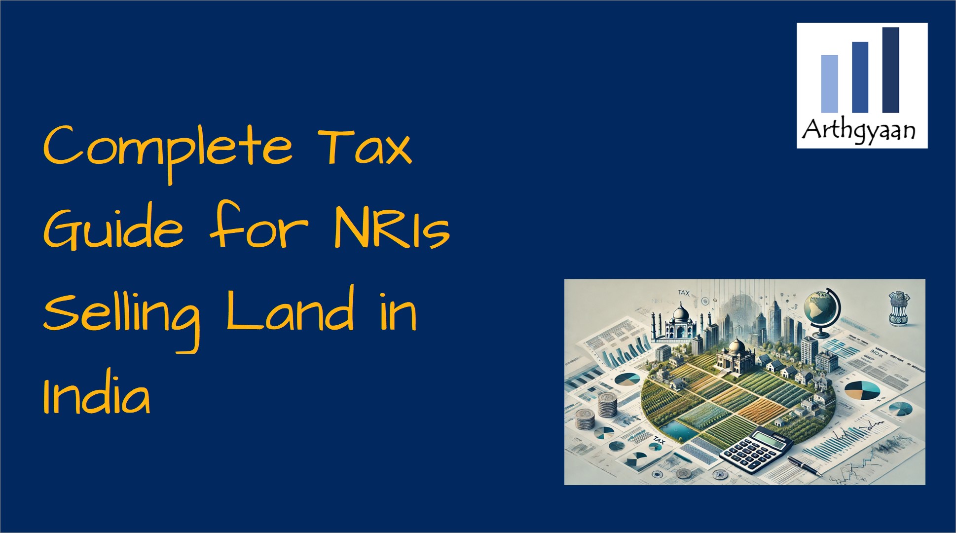 Complete Tax Guide for NRIs Selling Land in India