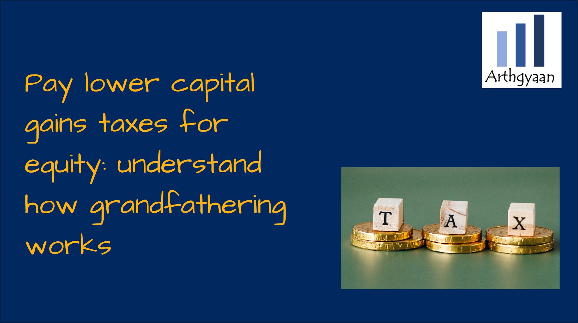 Pay lower capital gains taxes for equity: understand how grandfathering works