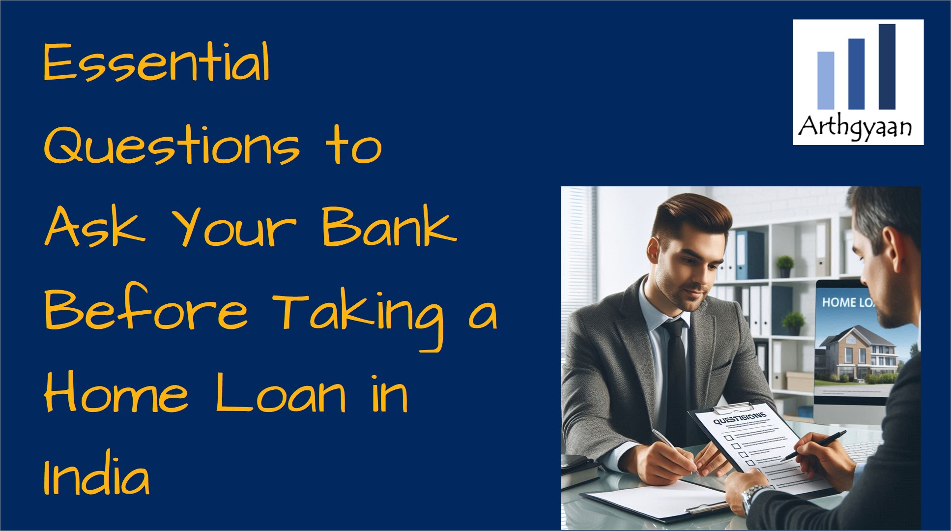 Essential Questions to Ask Your Bank Before Taking a Home Loan in India