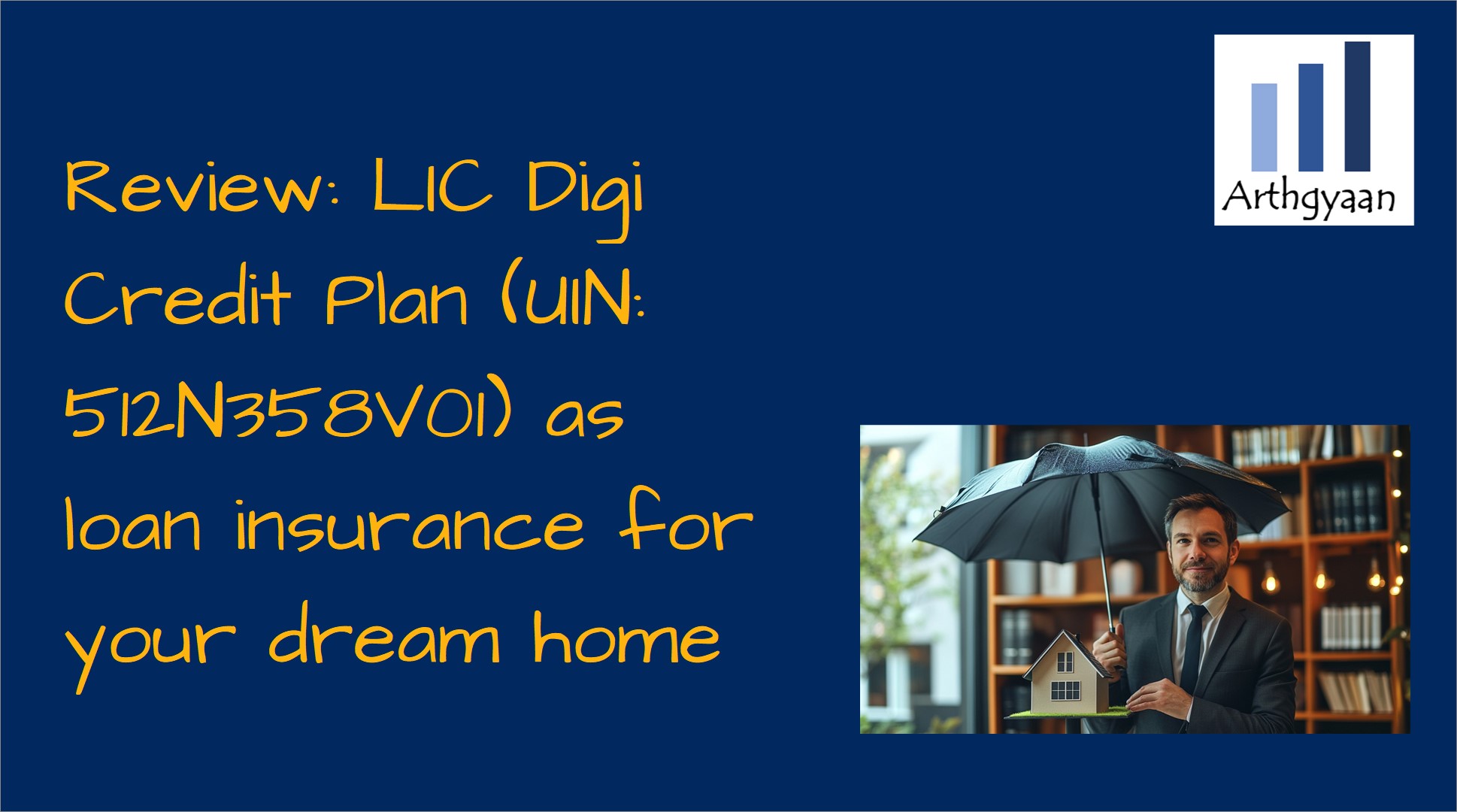 Review: LIC Digi Credit Plan (UIN: 512N358V01) as loan insurance for your dream home