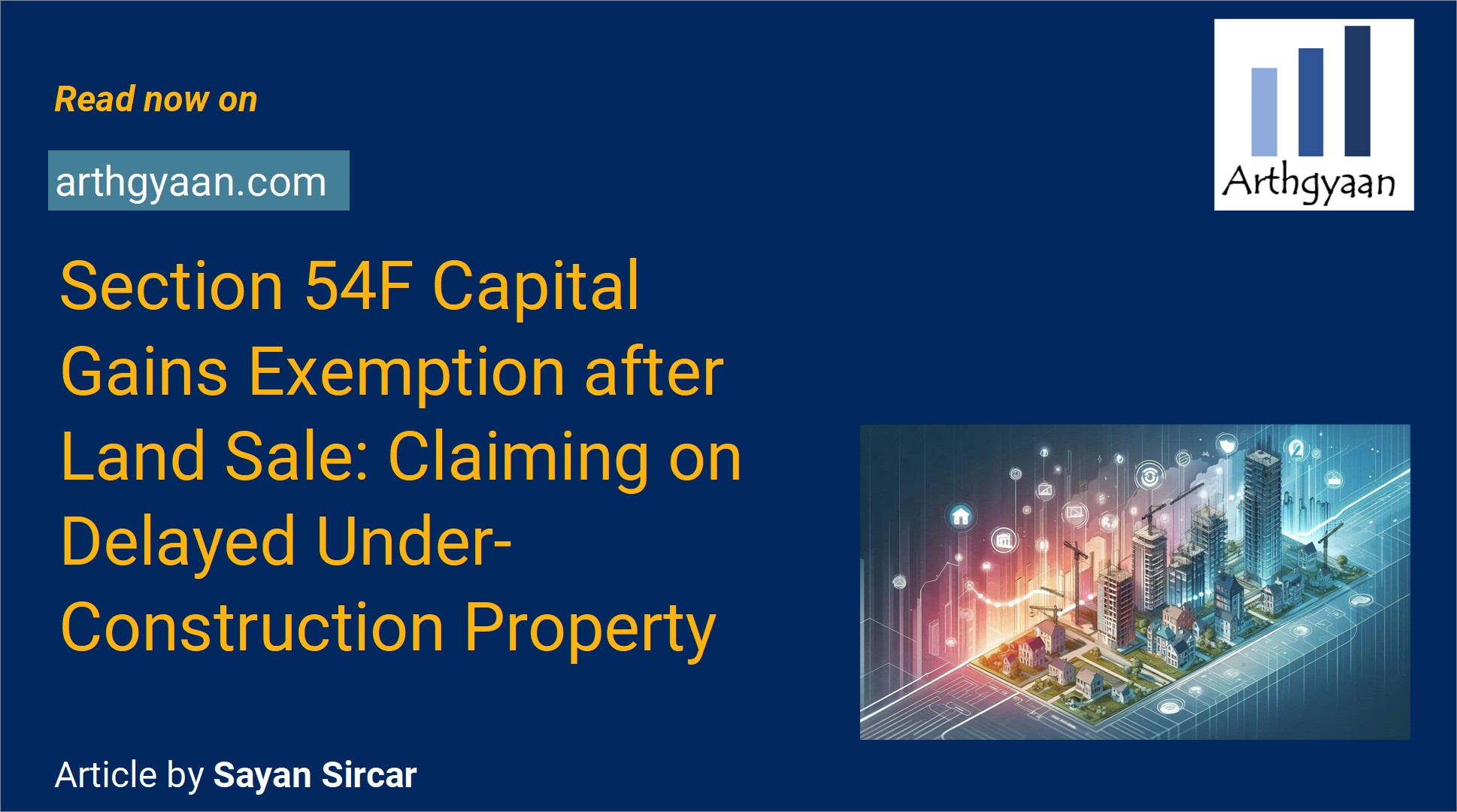 Section 54F Capital Gains Exemption after Land Sale: Claiming on Delayed Under-Construction Property
