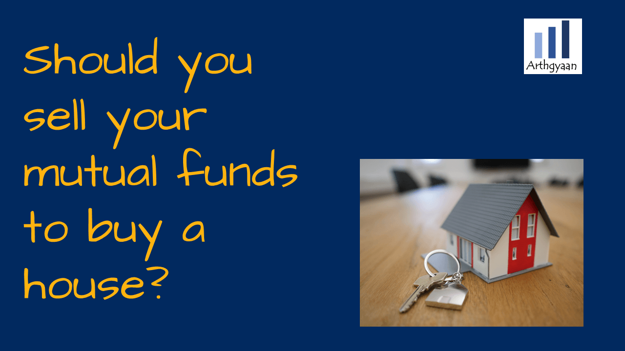 Should you sell your mutual funds to buy a house?