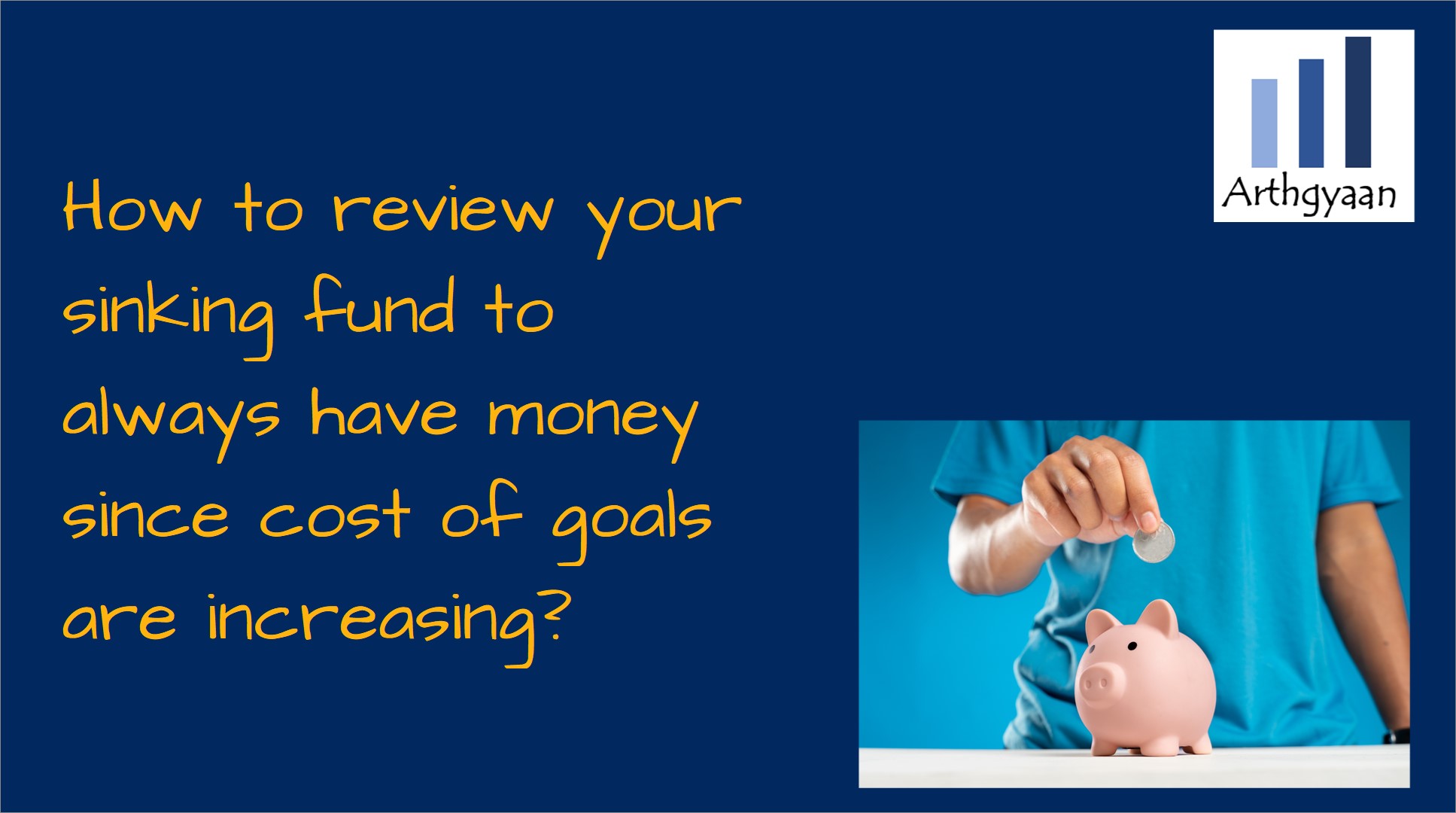 How to review your sinking fund to always have money since cost of goals are increasing?