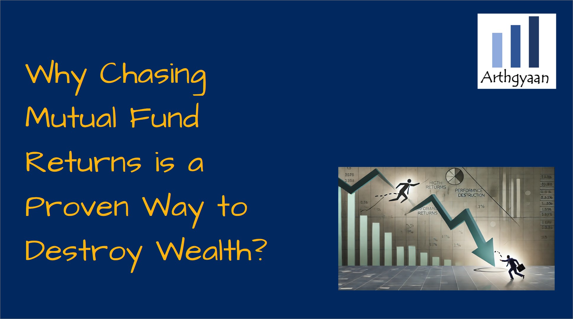 Why Chasing Mutual Fund Returns is a Proven Way to Destroy Wealth?