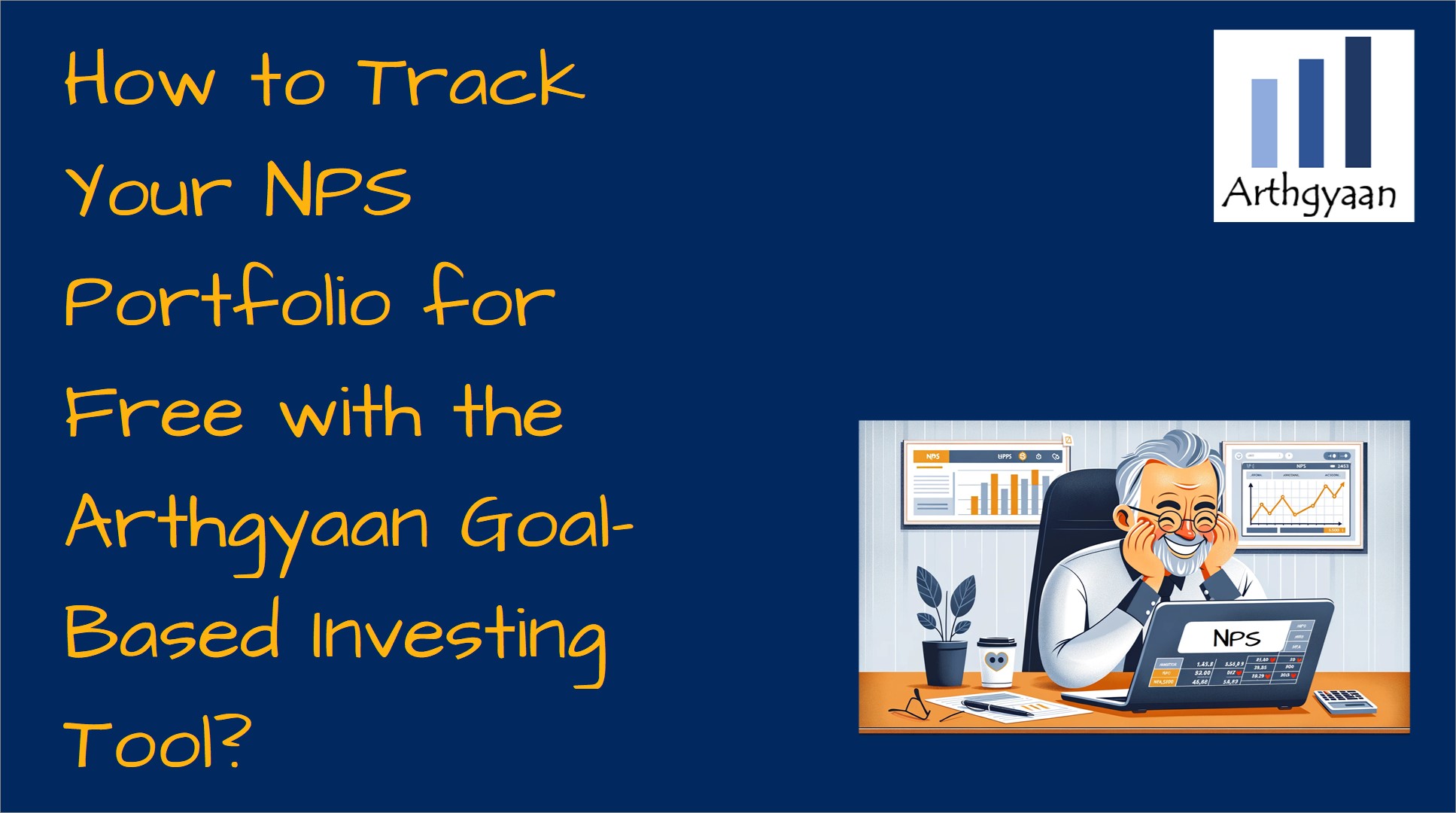 How to Track Your NPS Portfolio for Free with the Arthgyaan Goal-Based Investing Tool?