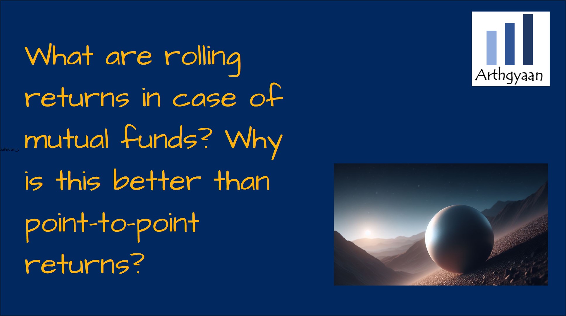 What are rolling returns in case of mutual funds? Why is this better than point-to-point returns?