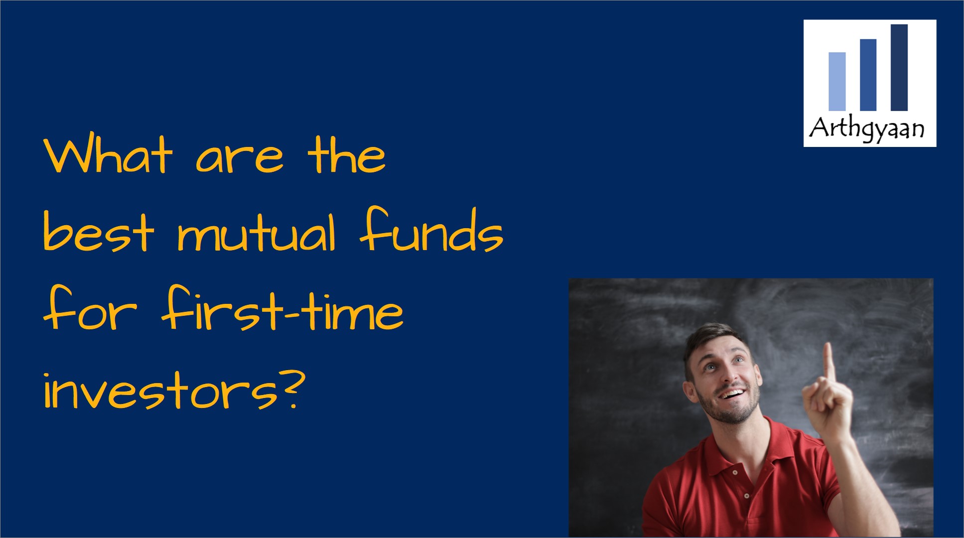 What are the best mutual funds for firsttime investors? Arthgyaan