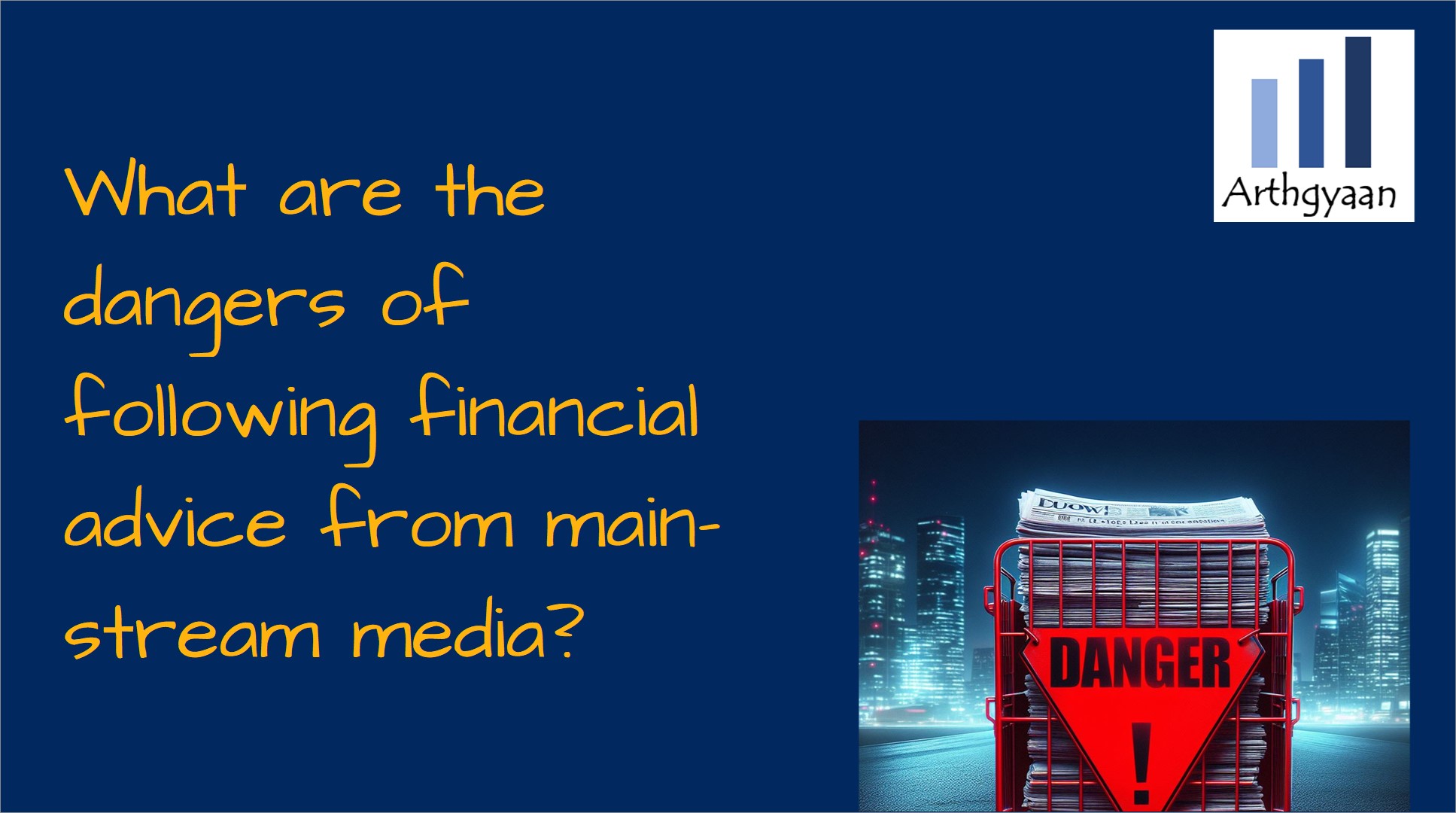 What are the dangers of following financial advice from main-stream media?