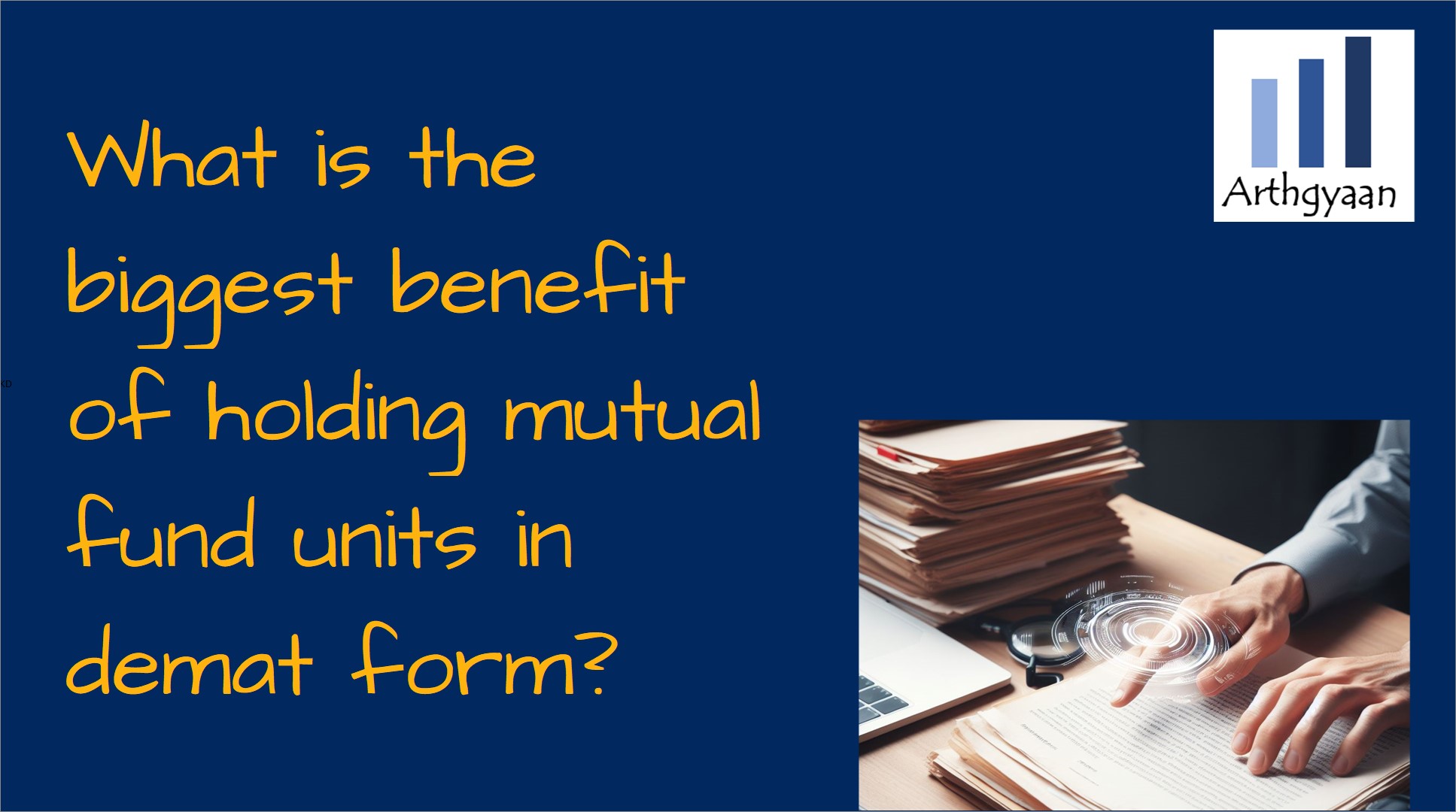 What is the biggest benefit of holding mutual fund units in demat form?