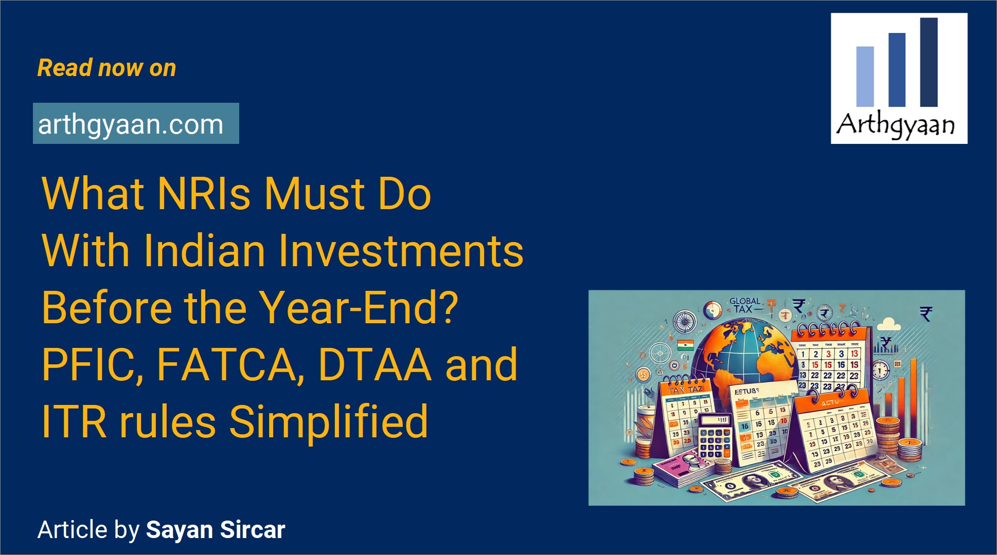 What NRIs Must Do With Indian Investments Before the Year-End? PFIC, FATCA, DTAA and ITR rules Simplified