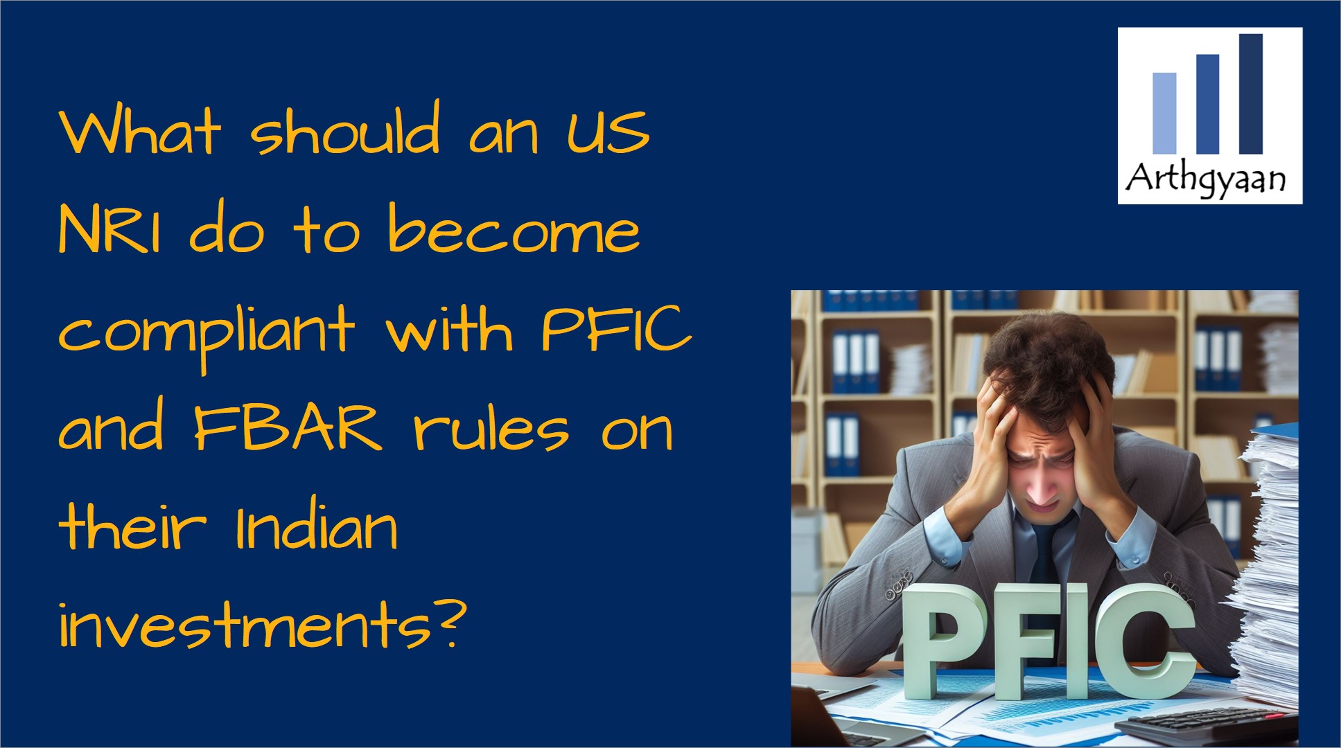 What should an US NRI do to become compliant with PFIC and FBAR rules on their Indian investments?