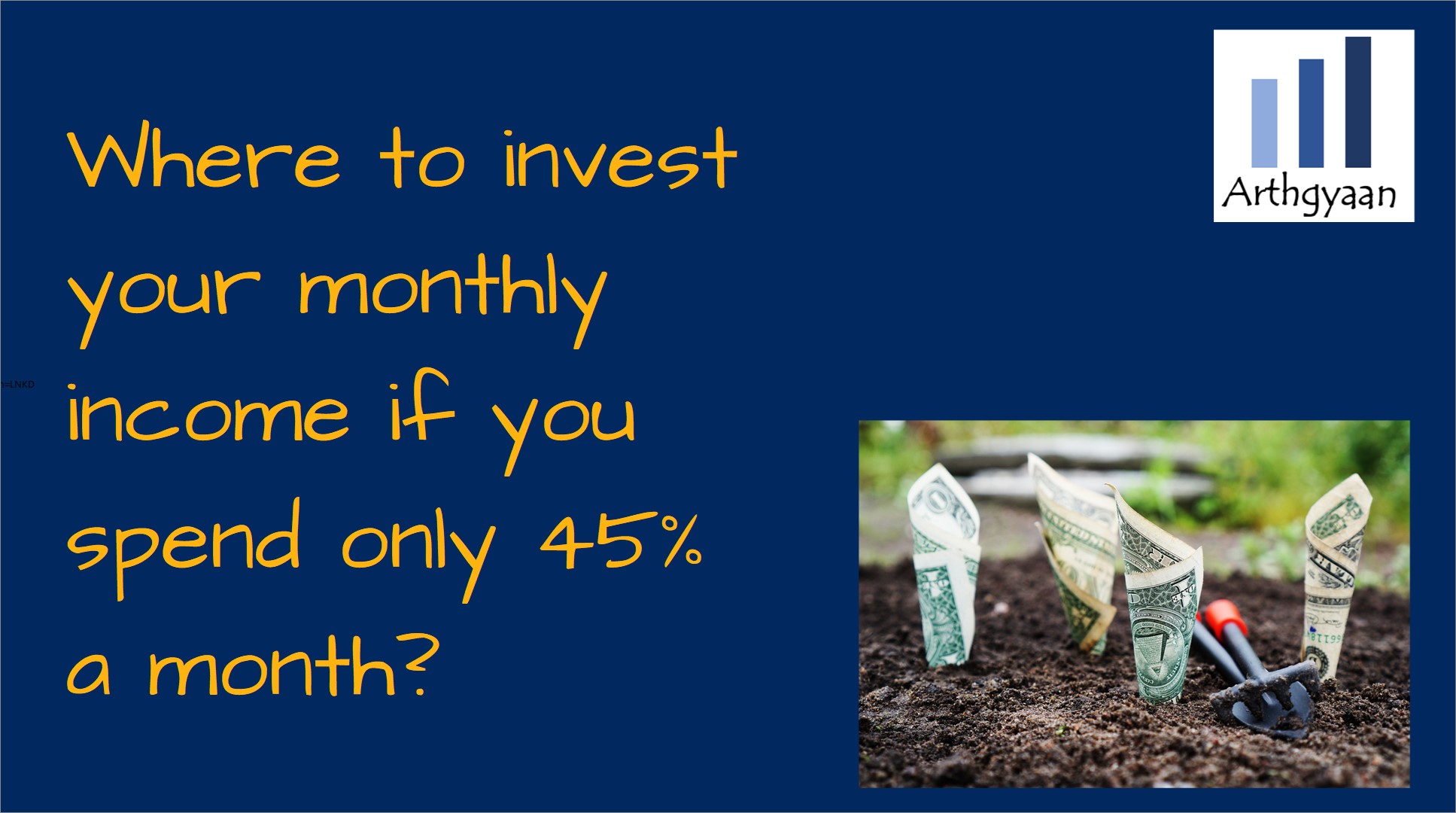Where to invest your monthly income if you spend only 45% a month?